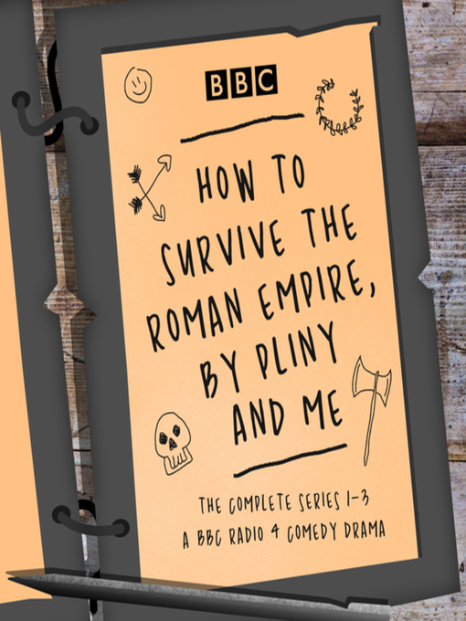Title details for How to Survive the Roman Empire, by Pliny and Me, The Complete Series 1-3 by Hattie Naylor - Wait list